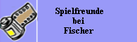 Spielfreunde 
           bei 
          Fischer