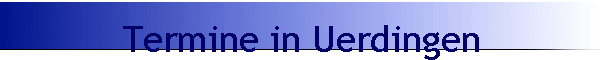 Termine in Uerdingen
